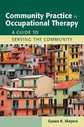 community practice in occupational therapy,a guide to serving the community