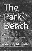 The Park Bench: A Story of Hope & Renewal