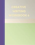 Creative Writing Workbook 6: Your Writing Routing Made Easier 