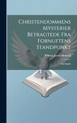 Christendommens Mysterier Betragtede fra Fornuftens Standpunkt: En Studie (in Norwegian)
