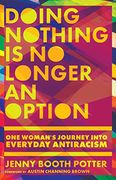 Doing Nothing is no Longer an Option: One Woman'S Journey Into Everyday Antiracism (en Inglés)