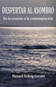 Despertar al Asombro: De la Oración a la Contemplación