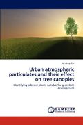 urban atmospheric particulates and their effect on tree canopies (en Inglés)