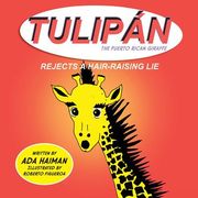 Tulipan the Puerto Rican Giraffe: Rejects a Hair-raising Lie (en Inglés)