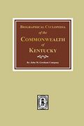 Biographical Cyclopedia of the Commonwealth of Kentucky (en Inglés)