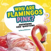 Why Are Flamingos Pink?: Answering Kids' Questions (en Inglés)