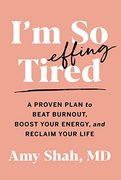 I'M so Effing Tired: A Proven Plan to Beat Burnout, Boost Your Energy, and Reclaim Your Life (en Inglés)