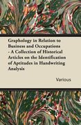 graphology in relation to business and occupations - a collection of historical articles on the identification of aptitudes in handwriting analysis (en Inglés)