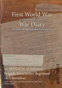 14 DIVISION 42 Infantry Brigade Manchester Regiment 16th Battalion: 4 July 1918 - 6 June 1919 (First World War, War Diary, WO95/1900/3) (en Inglés)