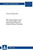 The Liberal Spirit and Anti-Liberal Discourse of John Henry Newman (en Inglés)
