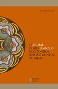 Animal Como S’Mbolo nos Sonhos, Mitos e Contos de Fadas, o (en Portugués)