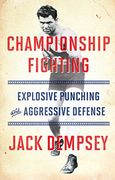 Championship Fighting: Explosive Punching and Aggressive Defense (en Inglés)