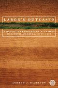 Labor'S Outcasts: Migrant Farmworkers and Unions in North America, 1934-1966 (Working Class in American History) 