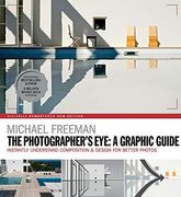 The Photographers Eye: A Graphic Guide: Instantly Understand Composition & Design for Better Photography (en Inglés)