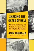 Shaking the Gates of Hell: A Search for Family and Truth in the Wake of the Civil Rights Revolution (en Inglés)