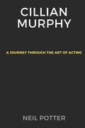 Cillian Murphy: A Journey Through the Art of Acting (en Inglés)