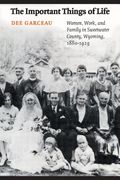the important things of life: women, work, and family in sweetwater county, wyoming, 1880-1929