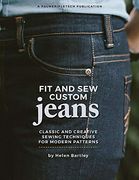 Fit and sew Custom Jeans: Classic and Creative Sewing Techniques for Modern Patterns (en Inglés)