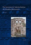 Die Byzantinische Sakralarchitektur der Dunklen Jahrhunderte (Spatantike - Fruhes Christentum - Byzanz) (en Alemán)