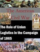 The Role of Union Logistics in the Campaign of 1865 (en Inglés)