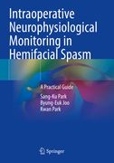 Intraoperative Neurophysiological Monitoring in Hemifacial Spasm: A Practical Guide (en Inglés)