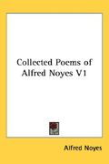 collected poems of alfred noyes v1 (en Inglés)