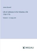 Life of Johnson; In Six Volumes, Life 1765-1776: Volume 2 - in large print (en Inglés)
