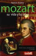 Mozart. Su Vida y su Obra: La Definitiva Aproximación al Perfil Humano y Artístico del Virtuoso Compositor. (Musica (Swing))