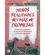 Menos realidades y más promesas. El error de la izquierda, los monstruos del fascismo y el partido-movimiento