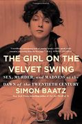 The Girl on the Velvet Swing: Sex, Murder, and Madness at the Dawn of the Twentieth Century (en Inglés)