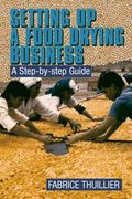 setting up a food drying business: a step-by-step guide (en Inglés)