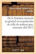 de la Notation Musicale En Général Et En Particulier de Celle Du Système Grec, Mémoire: À M. Le Chevalier Millin (en Francés)