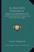 el-mas'udi's historical encyclopaedia v1: entitled meadows of gold and mines of gems (1841) (en Inglés)