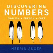 Discovering Numbers: English * French * Cree (en Inglés)