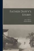Father Duffy's Story; (en Inglés)