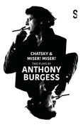 Chatsky & Miser, Miser! Two Plays by Anthony Burgess 