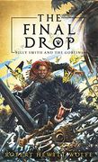 The Final Drop: Billy Smith and the Goblins, Book 3 (en Inglés)