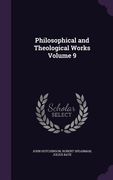 Philosophical and Theological Works Volume 9 (en Inglés)