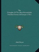 the draughts of the most remarkable fortified towns of europe (1701) (en Inglés)