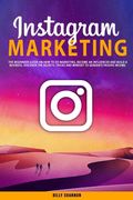 Instagram Marketing: The Beginners Guide on How to Do Marketing, Become an Influencer and Build a Business. Discover the Secrets, Tricks an (en Inglés)