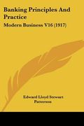 banking principles and practice: modern business v16 (1917)