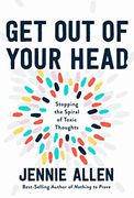 Get out of Your Head: Stopping the Spiral of Toxic Thoughts: The one Thought That can Shift our Chaotic Minds (en Inglés)