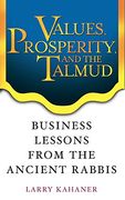 values, prosperity, and the talmud: business lessons from the ancient rabbis (en Inglés)