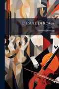 l' esule di roma: melo-dramma eroico (en Inglés)