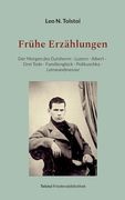 Frühe Erzählungen: Der Morgen des Gutsherrn - Luzern - Albert - Drei Tode - Familienglück - Polikuschka - Leinwandmesser (en Alemán)