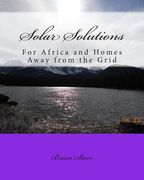 Solar Solutions: For Africa and Homes Away from the Grid (en Inglés)
