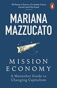 Mission Economy: A Moonshot Guide to Changing Capitalism (en Inglés)