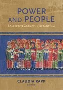 Power and People: Collective Agency in Byzantium (en Inglés)