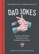 The Essential Compendium of dad Jokes: The Best of the Worst dad Jokes for the Painfully Punny Parent301 Jokes! (301 Silly Jokes, dad Joke Book, Funny Gift for Dad) (en Inglés)