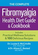 The Complete Fibromyalgia Health, Diet Guide & Cookbook: Includes Practical Wellness Solutions & 100 Delicious Recipes (en Inglés)